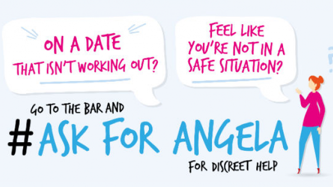 If you feel unsafe whilst on a date, go to the bar and ask for Angela